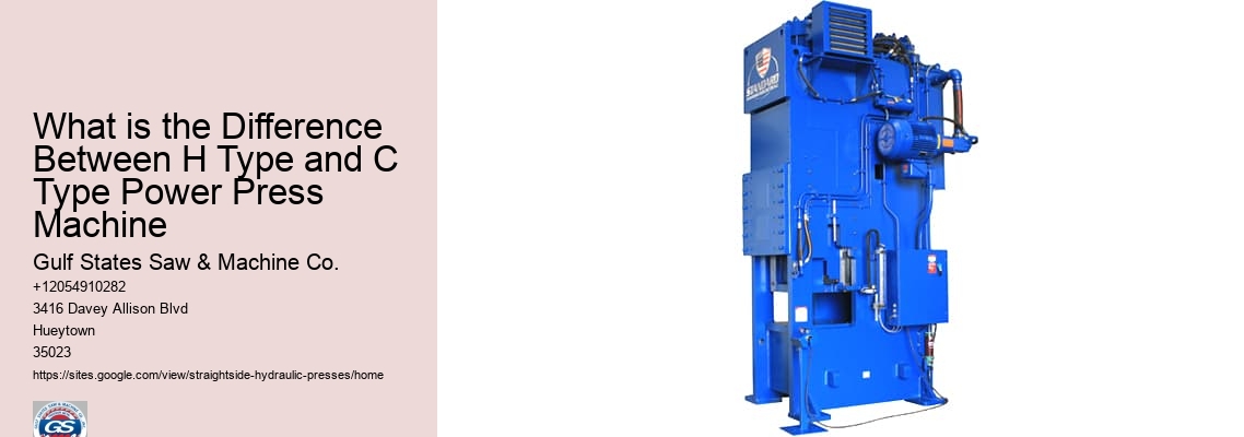 What is the Difference Between H Type and C Type Power Press Machine